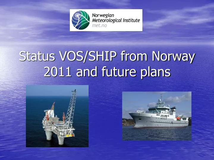 status vos ship from norway 2011 and future plans