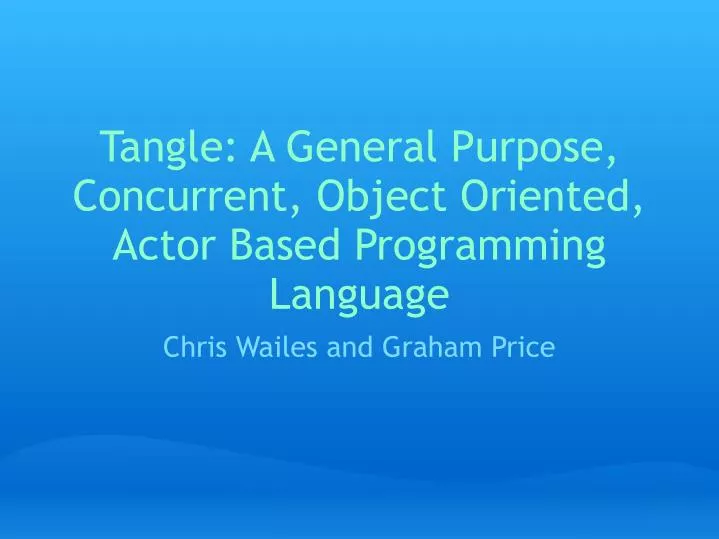 tangle a general purpose concurrent object oriented actor based programming language