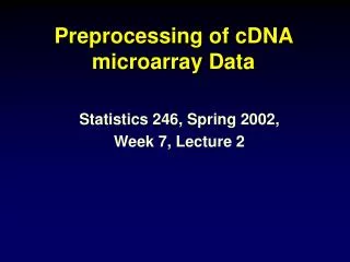 Preprocessing of cDNA microarray Data