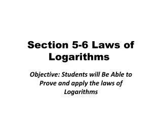 Section 5-6 Laws of Logarithms