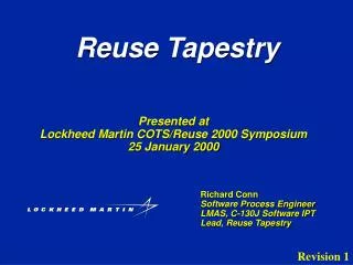 Richard Conn Software Process Engineer LMAS, C-130J Software IPT Lead, Reuse Tapestry