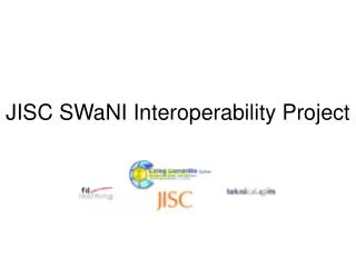 JISC SWaNI Interoperability Project