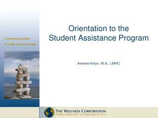 Orientation to the Student Assistance Program Andrew Knorr, M.A., LMHC