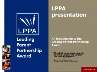 LPPA presentation An introduction to the Leading Parent Partnership Award