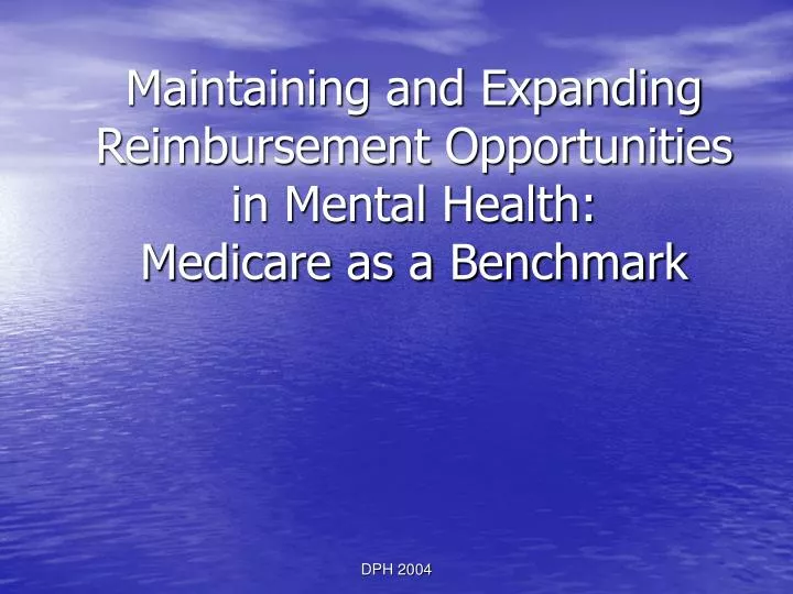 maintaining and expanding reimbursement opportunities in mental health medicare as a benchmark