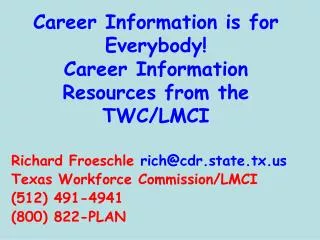 Career Information is for Everybody! Career Information Resources from the TWC/LMCI