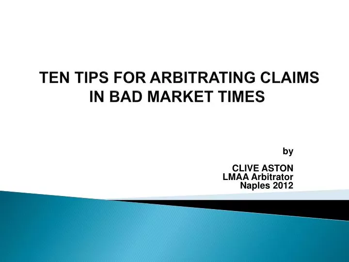 ten tips for arbitrating claims in bad market times