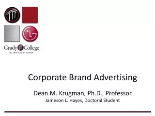 Corporate Brand Advertising Dean M. Krugman, Ph.D., Professor Jameson L. Hayes, Doctoral Student