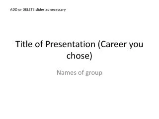 Title of Presentation (Career you chose)