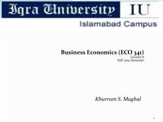 Business Economics (ECO 341) Lecture 6 Fall: 2012 Semester