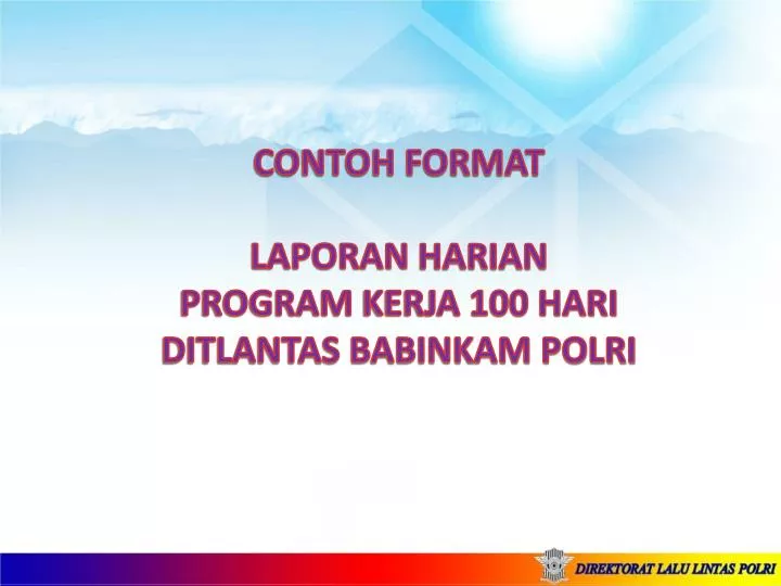 contoh format laporan harian program kerja 100 hari ditlantas babinkam polri