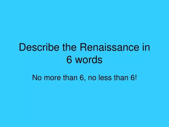 describe the renaissance in 6 words