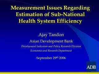 Measurement Issues Regarding Estimation of Sub-National Health System Efficiency