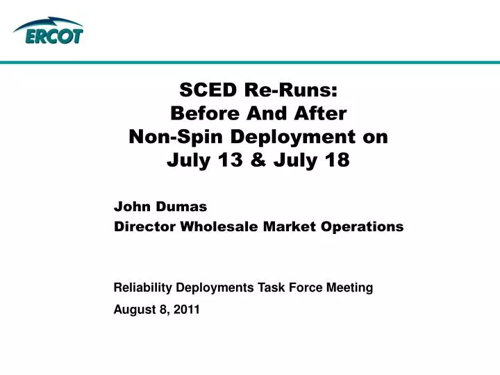 sced re runs before and after non spin deployment on july 13 july 18