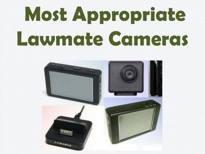 most appropriate lawmate cameras