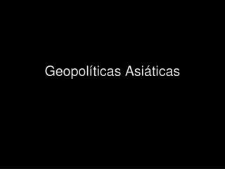 geopol ticas asi ticas