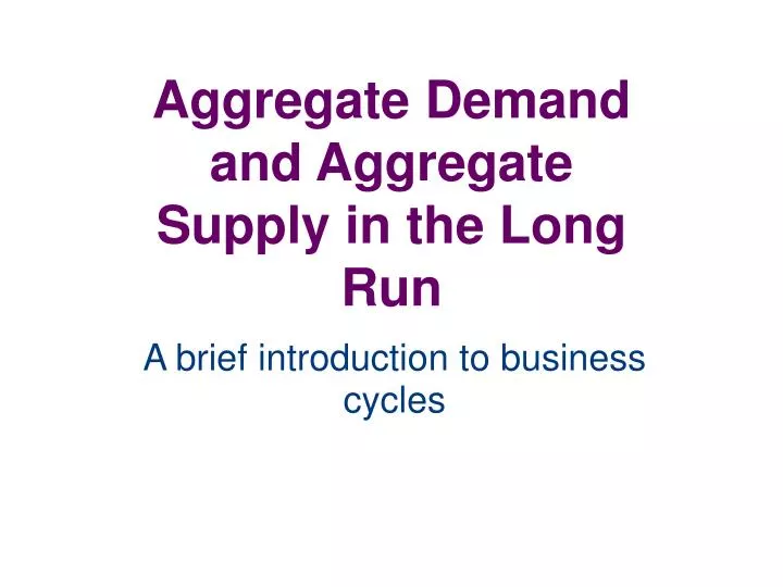 aggregate demand and aggregate supply in the long run