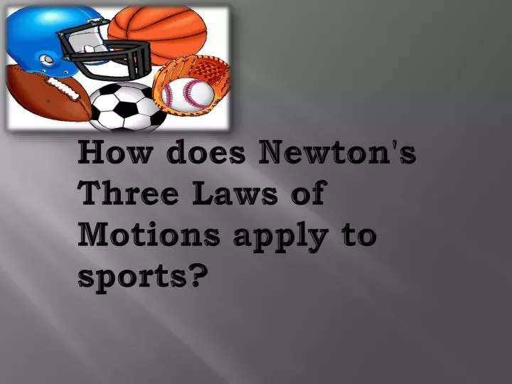 how does newton s three laws of motions apply to sports