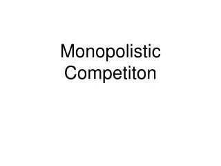 Monopolistic Competiton