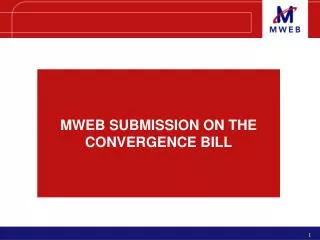 MWEB SUBMISSION ON THE CONVERGENCE BILL