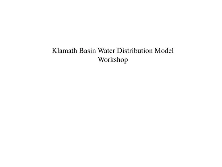 klamath basin water distribution model workshop