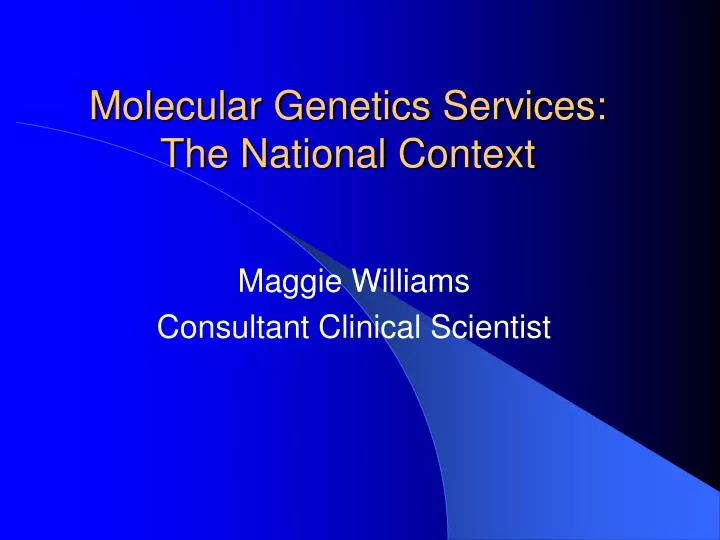 molecular genetics services the national context