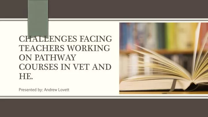challenges facing teachers working on pathway courses in vet and he