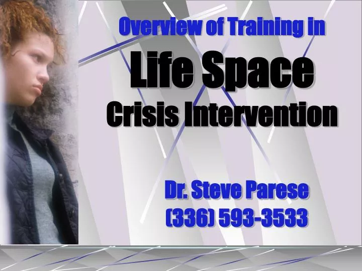 overview of training in life space crisis intervention dr steve parese 336 593 3533