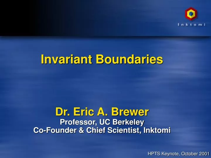 invariant boundaries dr eric a brewer professor uc berkeley co founder chief scientist inktomi