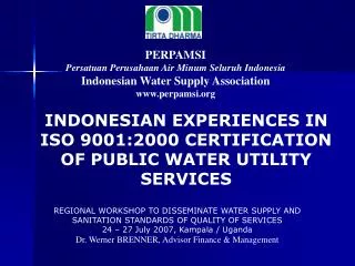 INDONESIAN EXPERIENCES IN ISO 9001:2000 CERTIFICATION OF PUBLIC WATER UTILITY SERVICES