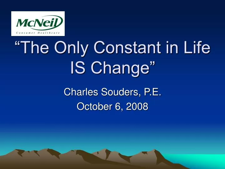 the only constant in life is change