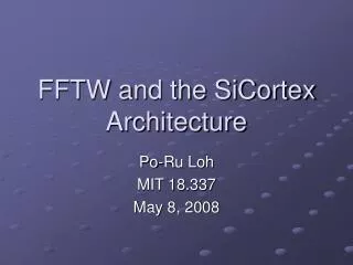 FFTW and the SiCortex Architecture