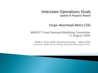 Interstate Operations Study Update &amp; Progress Report Fargo-Moorhead Metro COG