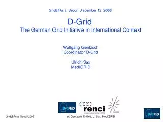 Grid@Asia, Seoul, December 12, 2006 D-Grid The German Grid Initiative in International Context