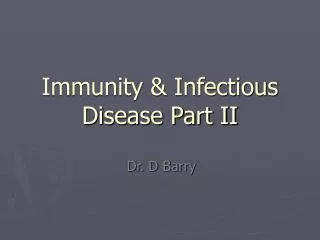 Immunity &amp; Infectious Disease Part II