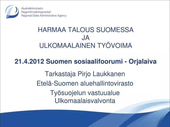 harmaa talous suomessa ja ulkomaalainen ty voima 21 4 2012 suomen sosiaalifoorumi orjalaiva