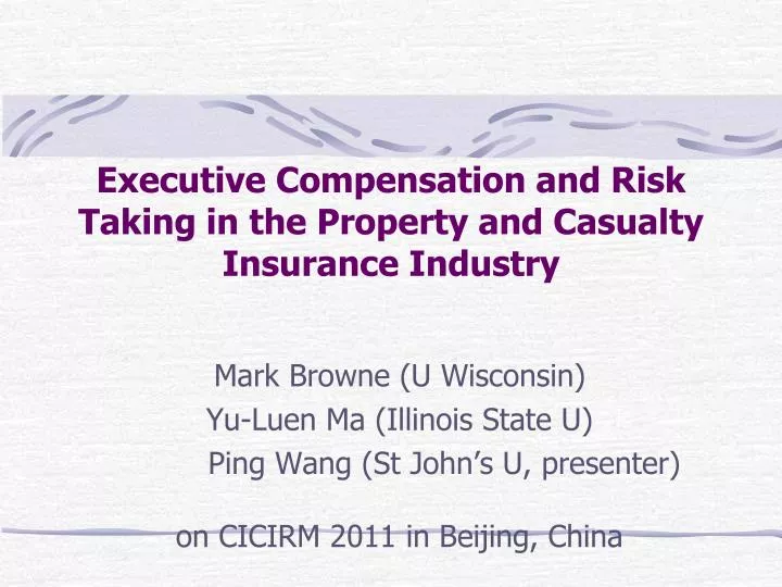executive compensation and risk taking in the property and casualty insurance industry
