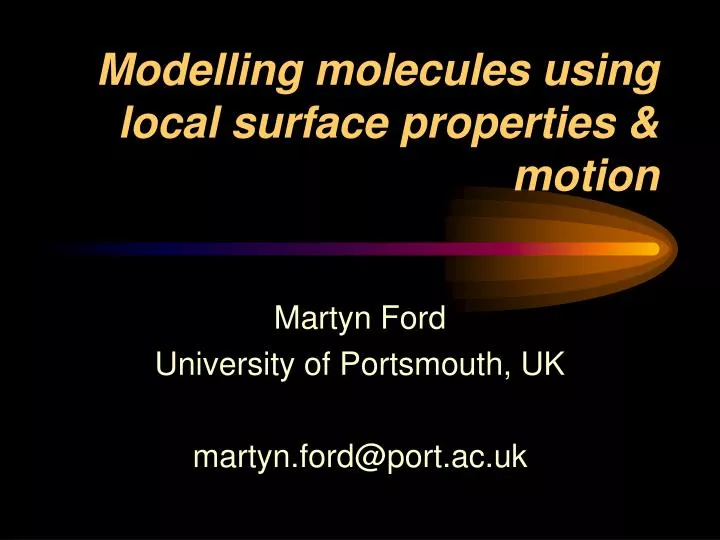 modelling molecules using local surface properties motion