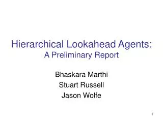 Hierarchical Lookahead Agents: A Preliminary Report