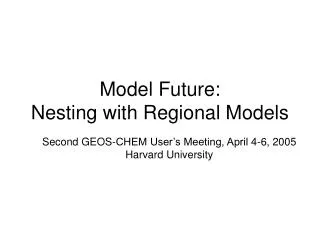 Model Future: Nesting with Regional Models