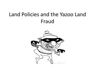 Land Policies and the Yazoo Land Fraud