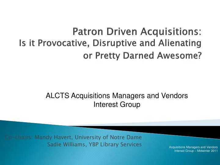 patron driven acquisitions is it provocative disruptive and alienating or pretty darned awesome