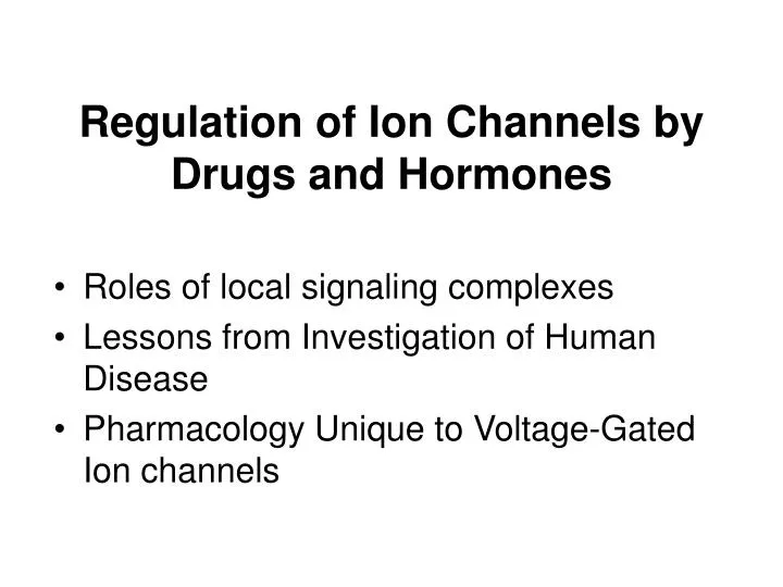 regulation of ion channels by drugs and hormones