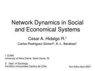 Network Dynamics in Social and Economical Systems