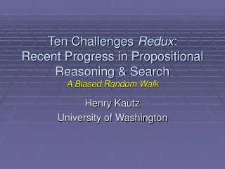 Ten Challenges Redux : Recent Progress in Propositional Reasoning &amp; Search A Biased Random Walk