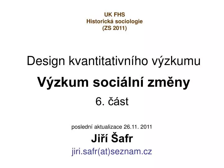 design kvantitativn ho v zkumu v zkum soci ln zm ny