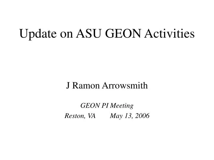 update on asu geon activities
