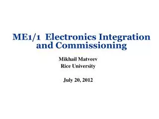 ME1/1 Electronics Integration and Commissioning