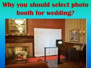 Why you should select photo booth for wedding?