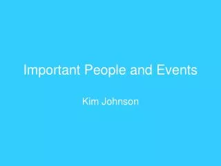 Important People and Events